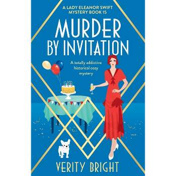 Murder by Invitation - (A Lady Eleanor Swift Mystery) by  Verity Bright (Paperback)