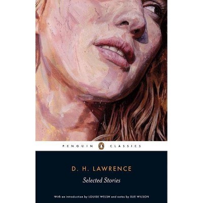 D. H. Lawrence Selected Stories - (Penguin Classics) by  D H Lawrence (Paperback)