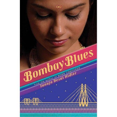 Bombay Blues - by  Tanuja Desai Hidier (Hardcover)