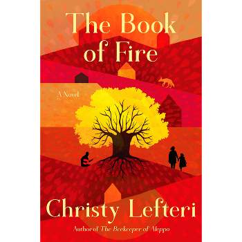 The Book of Fire - by  Christy Lefteri (Hardcover)