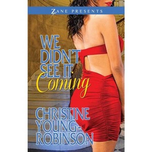 We Didn't See It Coming - (Zane Presents) by  Christine Young-Robinson (Paperback) - 1 of 1