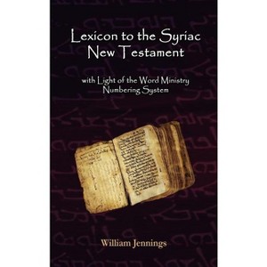 Lexicon to the Syriac New Testament - by  William Jennings (Hardcover) - 1 of 1
