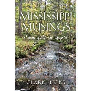 Mississippi Musings - by  Clark Hicks (Paperback) - 1 of 1