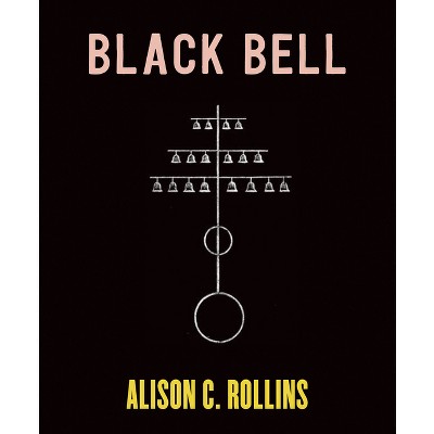 Black Bell - by  Alison C Rollins (Paperback)