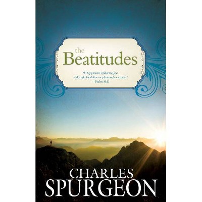 The Beatitudes - by  Charles H Spurgeon (Paperback)