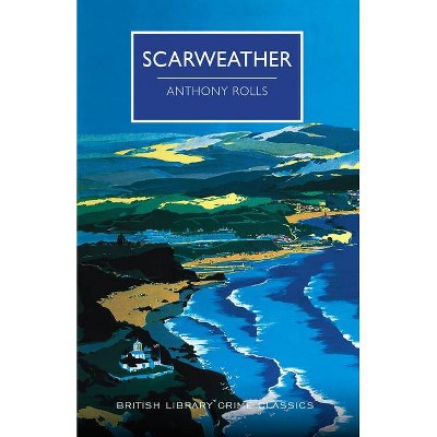 Scarweather - (British Library Crime Classics) by  Anthony Rolls (Paperback)