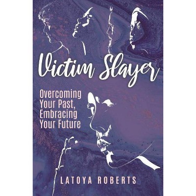 Victim Slayer - by  Latoya Roberts (Paperback)