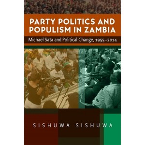 Party Politics and Populism in Zambia - by Sishuwa Sishuwa - 1 of 1