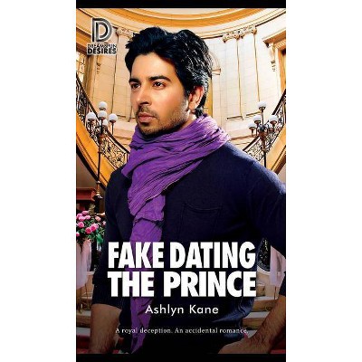 Fake Dating the Prince - (Dreamspun Desires) by  Ashlyn Kane (Paperback)