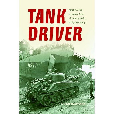 Tank Driver - by  J Ted Hartman (Paperback)