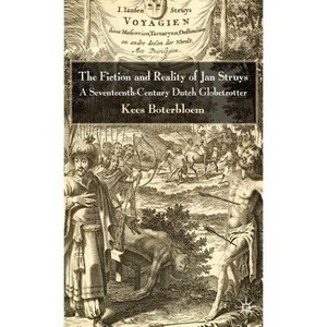The Fiction and Reality of Jan Struys - by  K Boterbloem (Hardcover) - 1 of 1