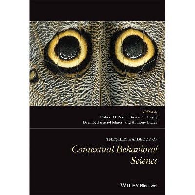 The Wiley Handbook of Contextual Behavioral Science - (Wiley Clinical Psychology Handbooks) by  Robert D Zettle (Hardcover)