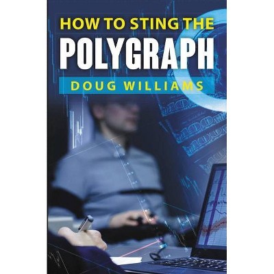 How To Sting the Polygraph - by  Doug Williams (Paperback)