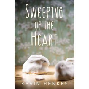 Sweeping Up the Heart - by Kevin Henkes - 1 of 1