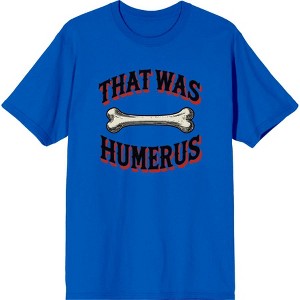 That Was Humerus Adult Crew Neck Short Sleeve Tee - 1 of 2
