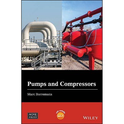 Pumps and Compressors - (Wiley-Asme Press) by  Marc Borremans (Hardcover)