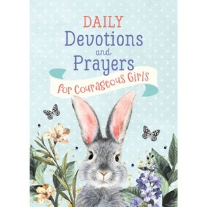 Daily Devotions and Prayers for Courageous Girls - by  Joanne Simmons & Carey Scott (Paperback) - 1 of 1