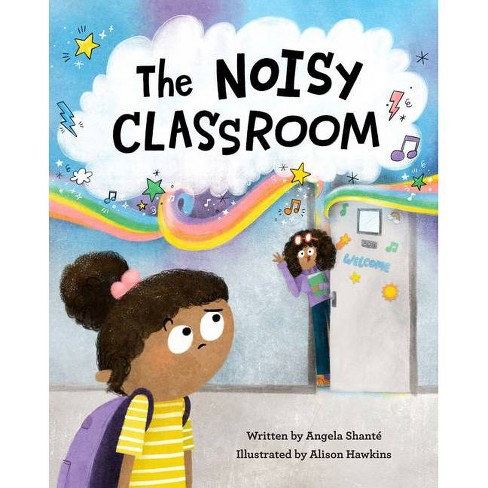 The Noisy Classroom by Angela Shanté