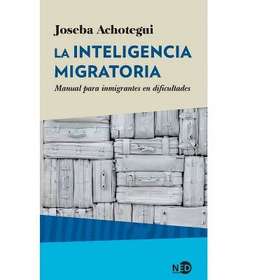 La Inteligencia Migratoria - by  Joseba Achotegui (Paperback)