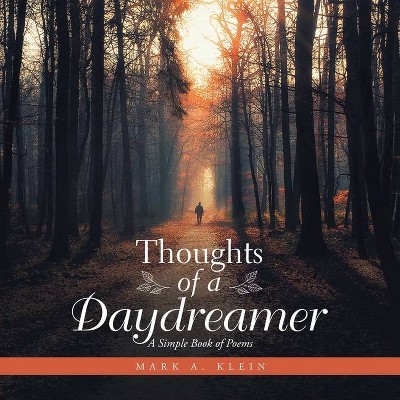 Thoughts of a Daydreamer - by  Mark A Klein (Paperback)