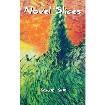 Novel Slices Issue 6 - by  Hardy Griffin & Stephanie Johnson & Jennifer Goodman (Paperback)