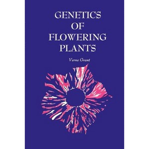Genetics of Flowering Plants - by  Verne Grant (Paperback) - 1 of 1