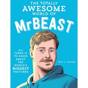 The Totally Awesome World of Mrbeast - by  Neal E Fischer (Paperback) - 1 of 1