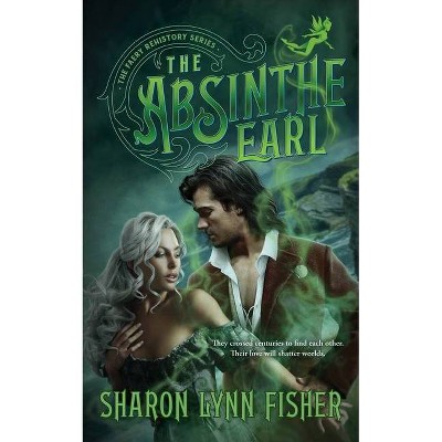 The Absinthe Earl - (Faery Rehistory Series, 1) by  Sharon Lynn Fisher (Paperback)