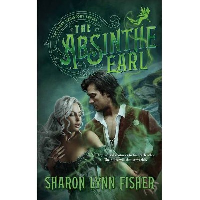 The Absinthe Earl - (Faery Rehistory Series, 1) by  Sharon Lynn Fisher (Paperback)