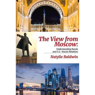 The View from Moscow - by  Natylie Baldwin (Paperback)