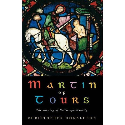 Martin of Tours - by  Christopher Donaldson (Paperback)