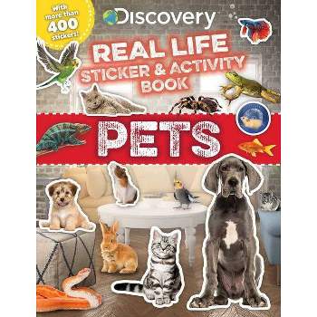 Discovery Real Life Sticker and Activity Book: Pets - by Courtney Acampora (Discovery Real Life Sticker Books) (Paperback)