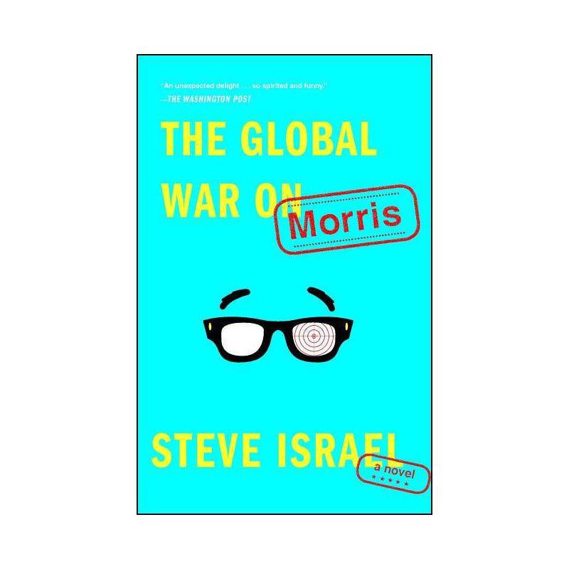 The Global War on Morris - by  Steve Israel (Paperback), 1 of 2