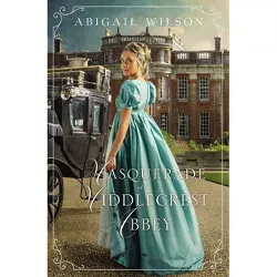 Masquerade at Middlecrest Abbey - by  Abigail Wilson (Paperback)