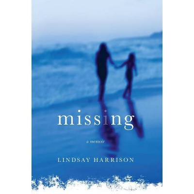 Missing - by  Lindsay Harrison (Paperback)