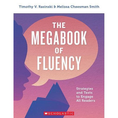 The Megabook of Fluency - by  Timothy V Rasinski & Melissa Cheesman Smith (Paperback)