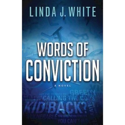 Words of Conviction - by  Linda J White (Paperback)