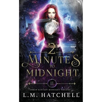 2 Minutes to Midnight - (Midnight Trilogy) by  L M Hatchell (Paperback)