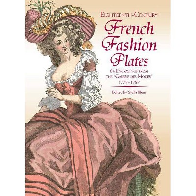 Eighteenth-Century French Fashion Plates in Full Color - by  Stella Blum (Paperback)