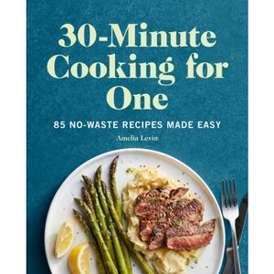 30-Minute Cooking for One - by  Amelia Levin (Paperback) - 1 of 1