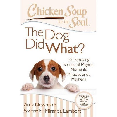 Chicken Soup for the Soul The Dog Did Wh ( Chicken Soup for the Soul) (Paperback) by Amy Newmark