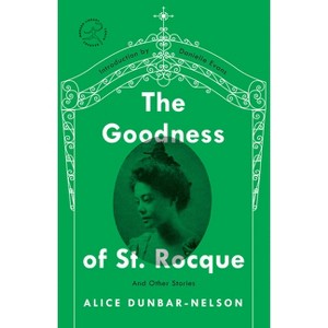 The Goodness of St. Rocque - (Modern Library Torchbearers) by  Alice Dunbar-Nelson (Paperback) - 1 of 1