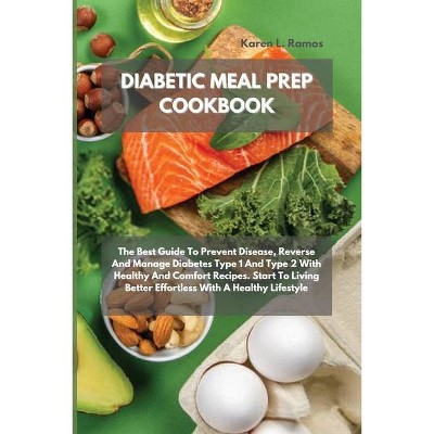 Diabetic Meal Prep Cookbook - by  Karen L Ramos (Paperback)