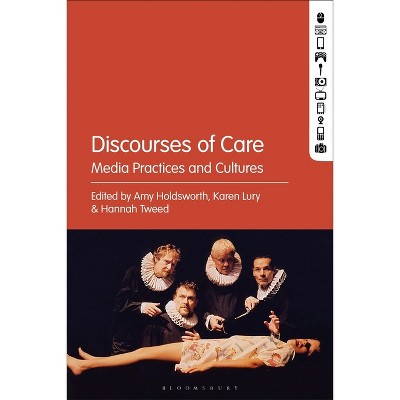 Discourses of Care - by  Amy Holdsworth & Karen Lury & Hannah Tweed (Paperback)