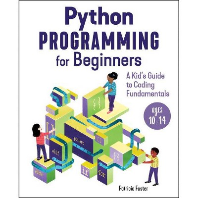 Python Programming for Beginners - by  Patricia Foster (Paperback)