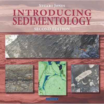 Introducing Sedimentology - (Introducing Earth and Environmental Sciences) 2nd Edition by  Stuart Jones (Paperback)