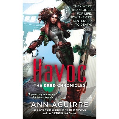 Havoc - (Dred Chronicles) by  Ann Aguirre (Paperback)