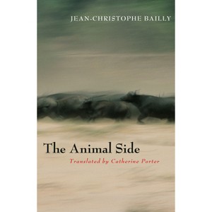 The Animal Side - by  Jean-Christophe Bailly (Paperback) - 1 of 1