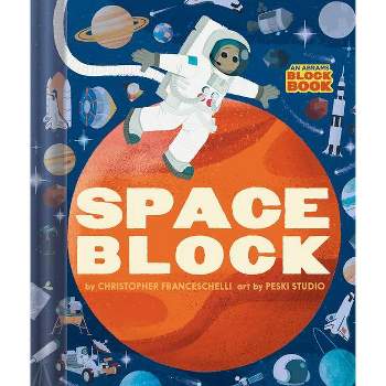 Spaceblock (an Abrams Block Book) - by  Christopher Franceschelli (Board Book)