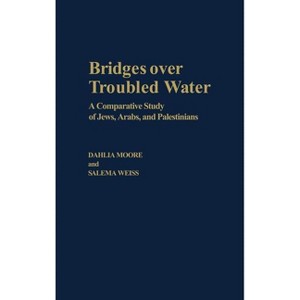 Bridges Over Troubled Water - by  Dahlia Moore & Salem Aweiss (Hardcover) - 1 of 1